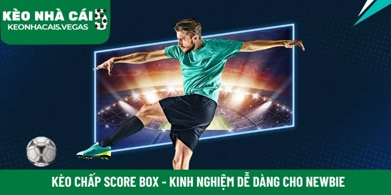 kèo chấp score box
